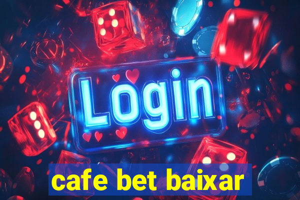 cafe bet baixar